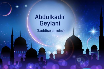 Abdulkadir Geylani (kuddise sirruhu)'dan hikmetli sözler