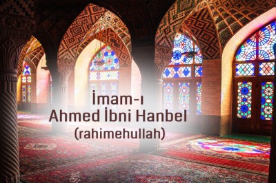 İmam-ı Ahmed İbni Hanbel (rahimehullah)'dan hikmetli sözler